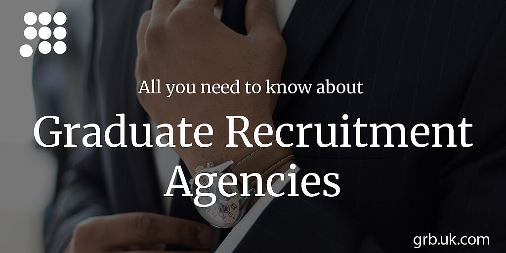 Graduate Recruitment Agencies, How To Use Them | GRB