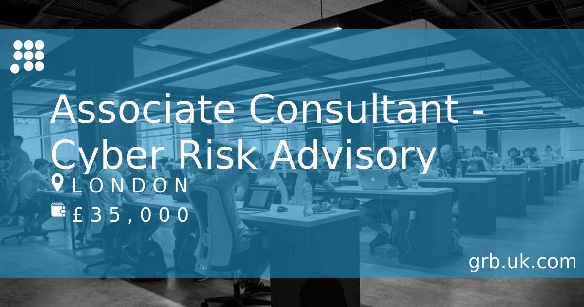 Associate Consultant-Cyber Risk Advisory Job in London | GRB