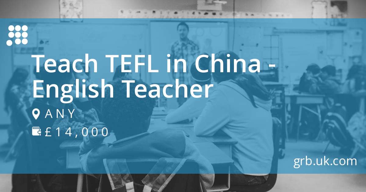 Teach TEFL In China - English Teacher Job In China | GRB